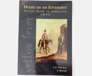 Diary of an Epidemic: Yellow Fever in Gibraltar 1828 ( L.A . Sawchuk and S. Benady)